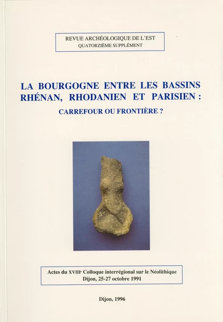 La Bourgogne entre les bassins rhénan, rhodanien et parisien : carrefour ou frontière ? -  - ARTEHIS Éditions