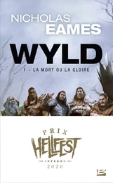 Wyld, T1 : La Mort ou la gloire