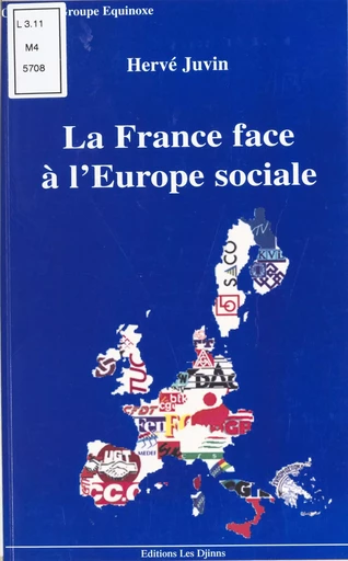 La France face à l'Europe sociale : regards sur une constitution sans nom - Hervé Juvin - FeniXX réédition numérique