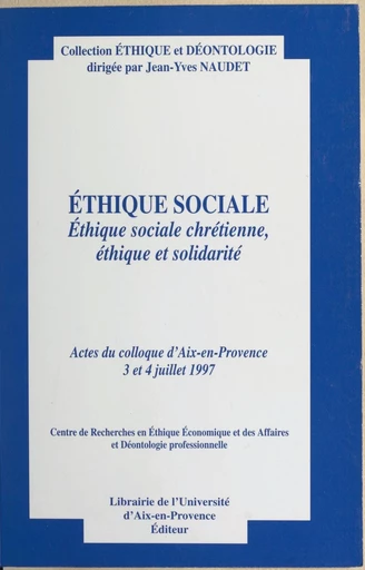 Éthique sociale : éthique sociale chrétienne, éthique et solidarité -  Centre de recherches en éthique économique et des affaires et déontologie professionnelle - FeniXX réédition numérique