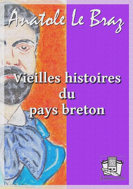 Vieilles histoires du pays breton - Anatole Le Braz - La Gibecière à Mots