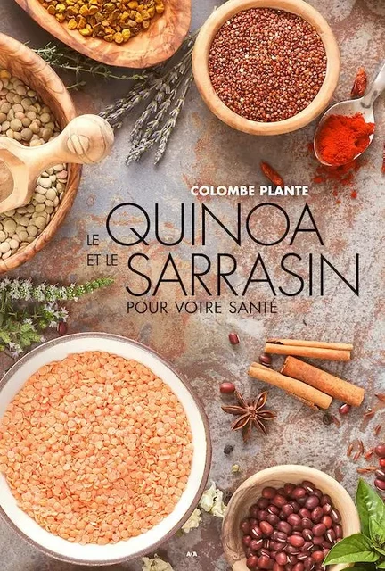 Le quinoa et le sarrasin pour votre santé - Colombe Plante - Éditions AdA