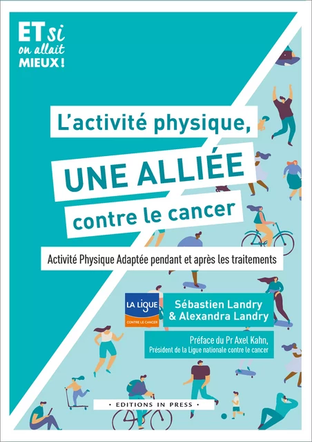 L’activité physique, une alliée contre le cancer ! - Sébastien Landry, Alexandra Landry - Éditions In Press