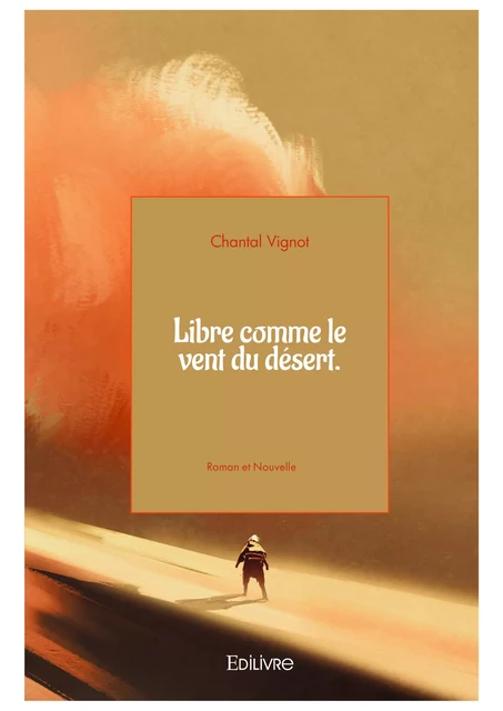 Libre comme le vent du désert - Chantal Vignot - Editions Edilivre