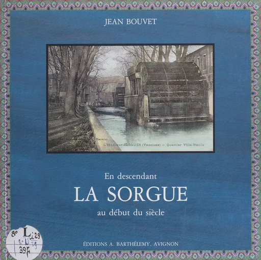 En descendant la Sorgue au début du siècle - Jean Bouvet - FeniXX réédition numérique