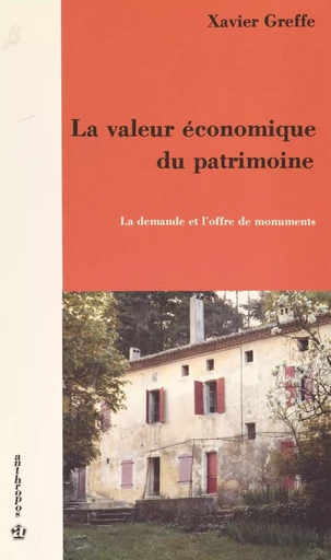 La valeur économique du patrimoine : la demande et l'offre de monuments - Xavier Greffe - FeniXX réédition numérique