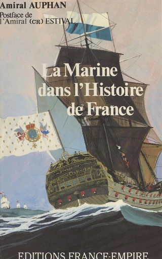 La Marine dans l'histoire de France - Paul Auphan - FeniXX réédition numérique