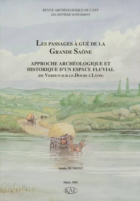 Les passages à gué de la Grande Saône - Annie Dumont - ARTEHIS Éditions