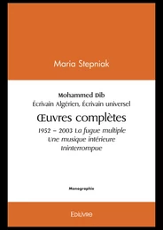 Mohammed Dib 1920 – 2003 Écrivain algérien Écrivain universel