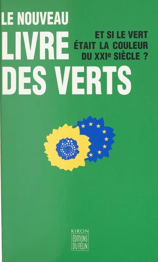 Le nouveau livre des Verts : et si le vert était la couleur du XXIe siècle ? - Éric Marquis - FeniXX réédition numérique