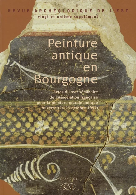 Peinture antique en Bourgogne -  - ARTEHIS Éditions