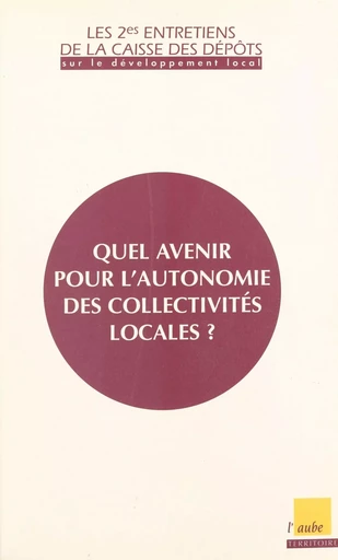 Quel avenir pour l'autonomie des collectivités locales ? -  - FeniXX réédition numérique