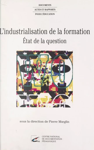 L'industrialisation de la formation : état de la question - Yolande Combès, Julien Deceuninck - FeniXX réédition numérique