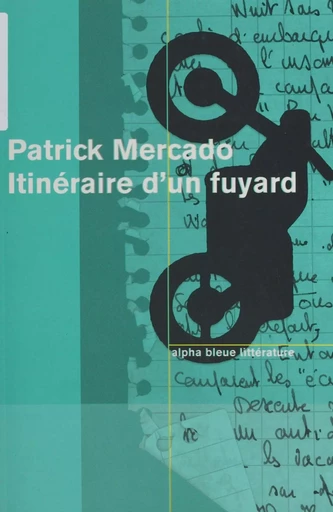 Itinéraire d'un fuyard - Patrick Mercado - FeniXX réédition numérique