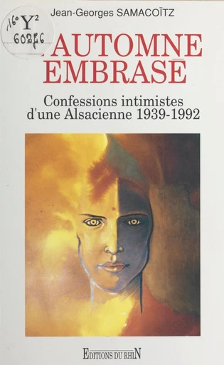 L'automne embrasé : confessions intimistes d'une Alsacienne (1939-1992) - Jean-Georges Samacoïtz - FeniXX réédition numérique