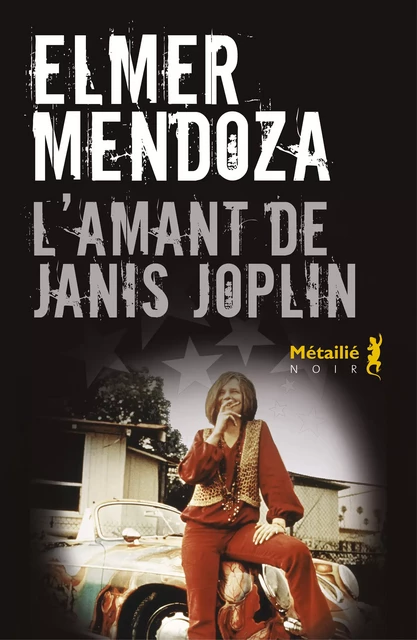 L’Amant de Janis Joplin - Élmer Mendoza - Métailié