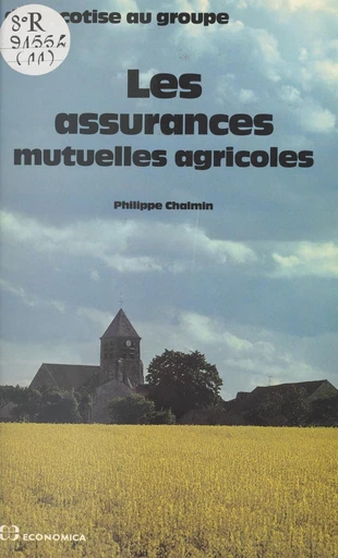 Les assurances mutuelles agricoles : de la cotise au groupe - Philippe Chalmin - FeniXX réédition numérique