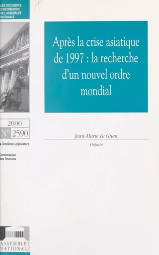 Après la crise asiatique de 1997 : la recherche d'un nouvel ordre mondial -  Assemblée nationale. Groupe de travail sur l'efficacité de la dépense publique et le contrôle parlementaire - FeniXX réédition numérique