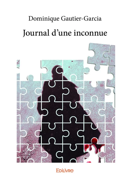 Journal d’une inconnue - Dominique Gautier-Garcia - Editions Edilivre