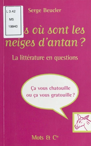 Mais où sont les neiges d'antan ? La littérature en questions - Serge Beucler - FeniXX réédition numérique