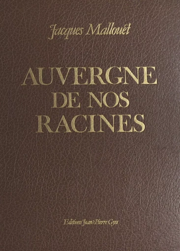 Auvergne de nos racines - Jacques Mallouet - FeniXX réédition numérique