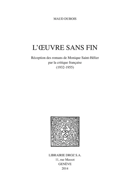 L'Oeuvre sans fin. Réception des romans de Monique Saint-Hélier par la critique française (1932-1955) - Maud Dubois - Librairie Droz