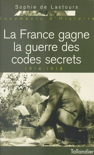 1914-1918 : La France gagne la guerre des codes secrets - Sophie de Lastours - FeniXX réédition numérique