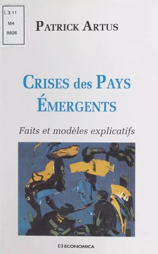 Crises des pays émergents : faits et modèles explicatifs - Patrick Artus - FeniXX réédition numérique