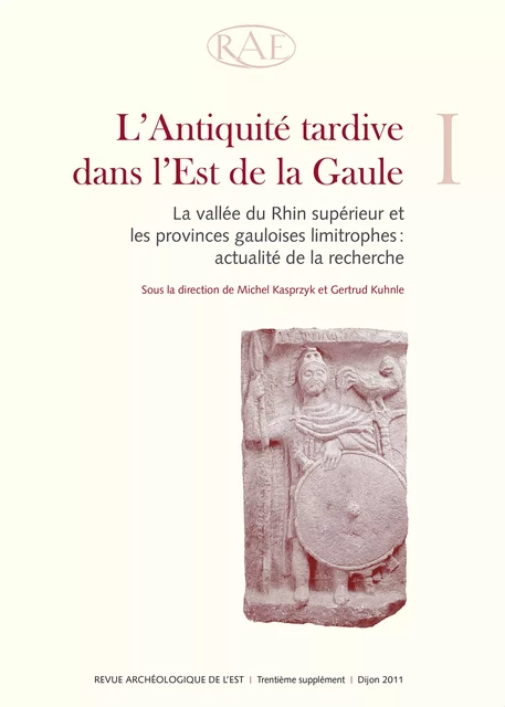 L’Antiquité tardive dans l’Est de la Gaule, I -  - ARTEHIS Éditions