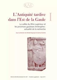 L’Antiquité tardive dans l’Est de la Gaule, I