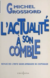 L'actualité à son comble : revue de l'info sans ambages ni copinage