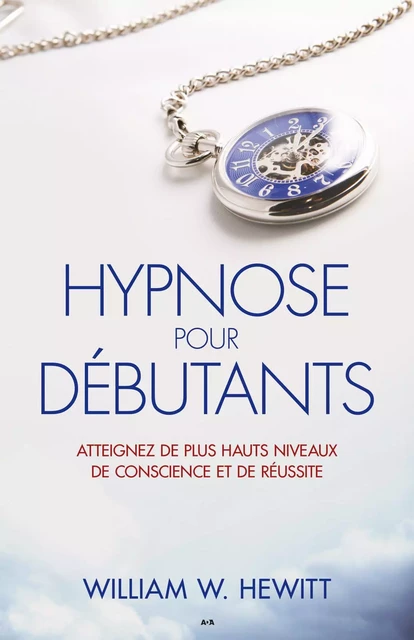 Hypnose pour débutants - William W. Hewitt - Éditions AdA