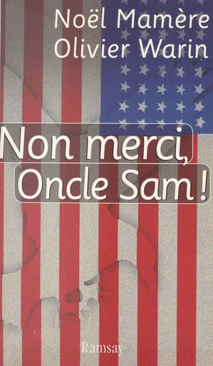 Non merci, oncle Sam ! - Noël Mamère, Olivier Warin - FeniXX réédition numérique