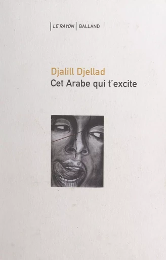 Cet arabe qui t'excite - Djallil Djellad - FeniXX réédition numérique