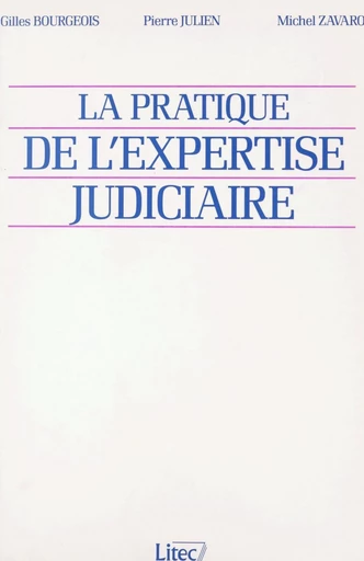 La pratique de l'expertise judiciaire - Gilles Bourgeois, Pierre Julien, Michel Zavaro - FeniXX réédition numérique