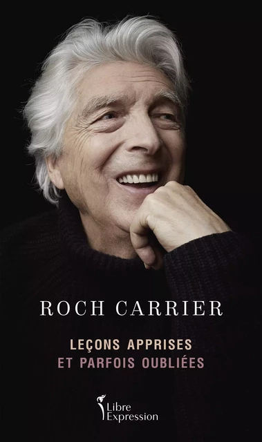 Leçons apprises et parfois oubliées - Roch Carrier - Libre Expression