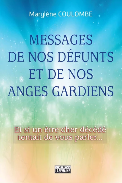 Messages de nos défunts et de nos anges gardiens - Marylène Coulombe - La Semaine