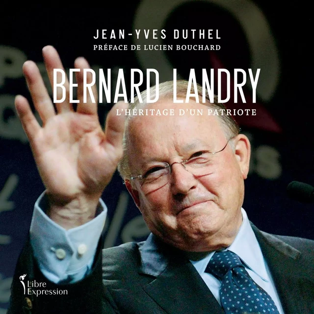 Bernard Landry - Jean-Yves Duthel - Libre Expression