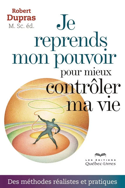 Je reprends mon pouvoir pour mieux contrôler ma vie - Robert Dupras - Les Éditions Québec-Livres