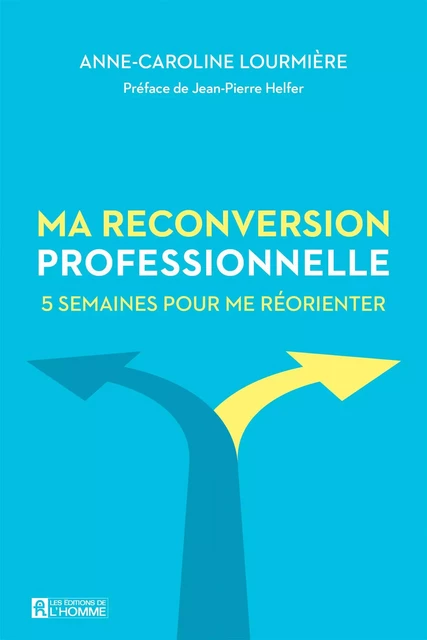 Ma reconversion professionnelle - Anne-Caroline Lourmière - Les Éditions de l'Homme