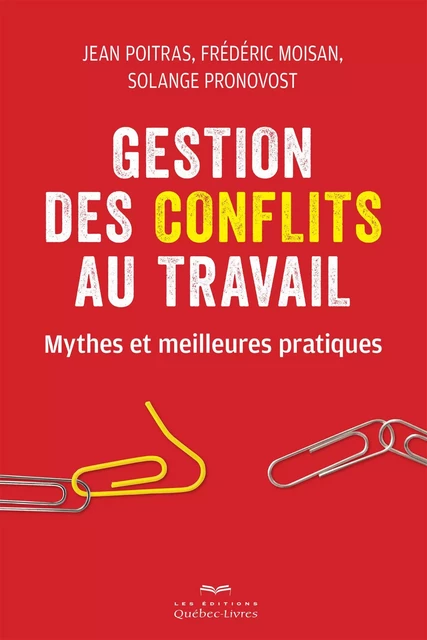 Gestion des conflits au travail - Jean Poitras - Les Éditions Québec-Livres