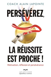 Persévérez, la réussite est proche!