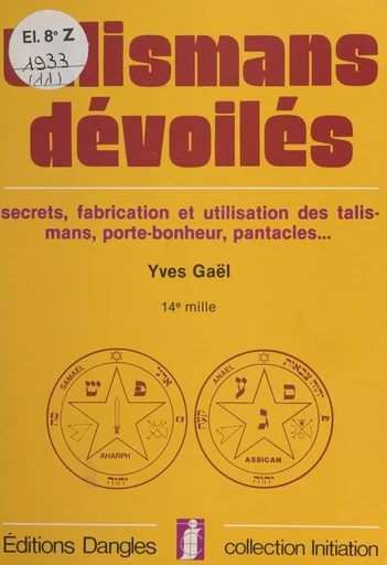 Talismans dévoilés : secrets, fabrication et utilisation des talismans, porte-bonheur, pantacles… - Yves Gaël - FeniXX réédition numérique