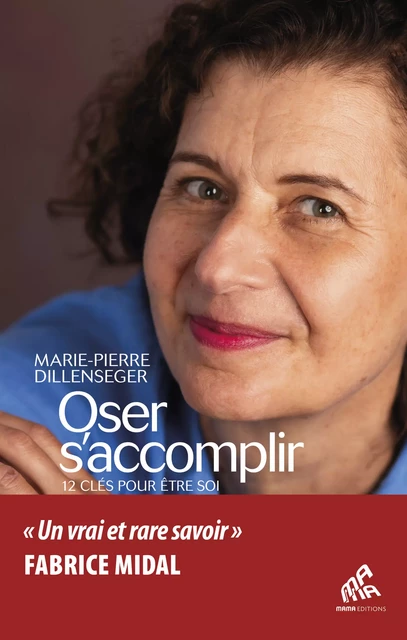 Oser s’accomplir - Marie-Pierre Dillenseger - Mama Editions