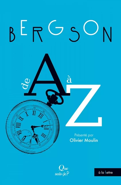 Bergson de A à Z - Olivier Moulin - Humensis