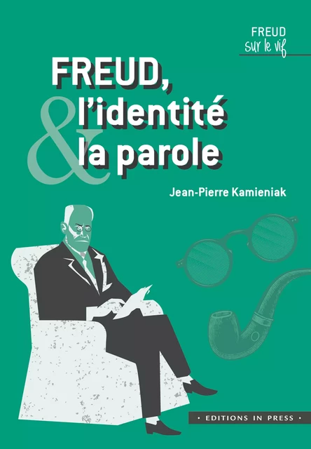 Freud, l’identité et la parole - Jean-Pierre Kamieniak - Éditions In Press