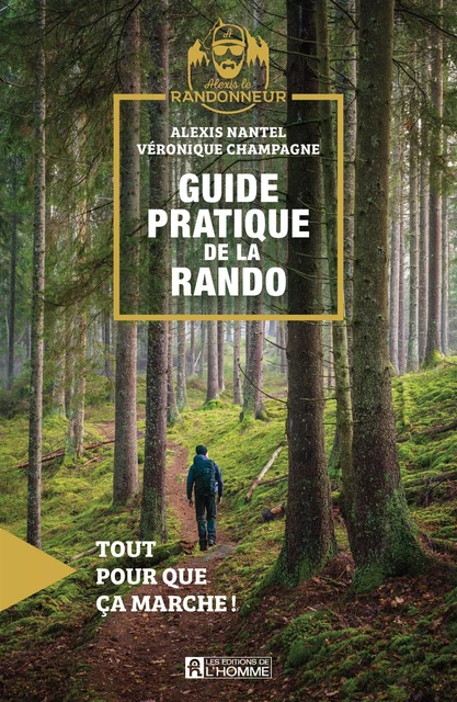 Guide pratique de la rando - Alexis Nantel, Véronique Champagne - Les Éditions de l'Homme