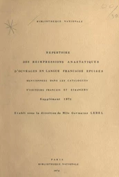 Répertoire des réimpressions anastatiques d'ouvrages en langue française épuisés mentionnées dans les catalogues d'éditeurs français et étrangers