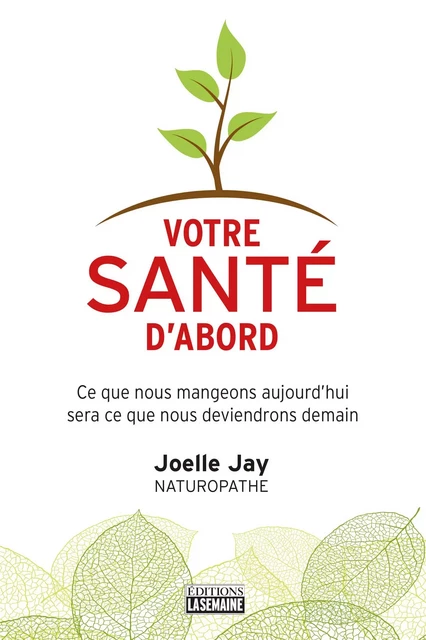 Votre santé d'abord - Joelle Jay - La Semaine