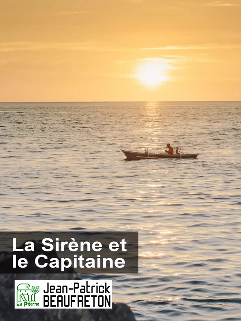 La Sirène et le Capitaine - Jean-Patrick Beaufreton - La Piterne